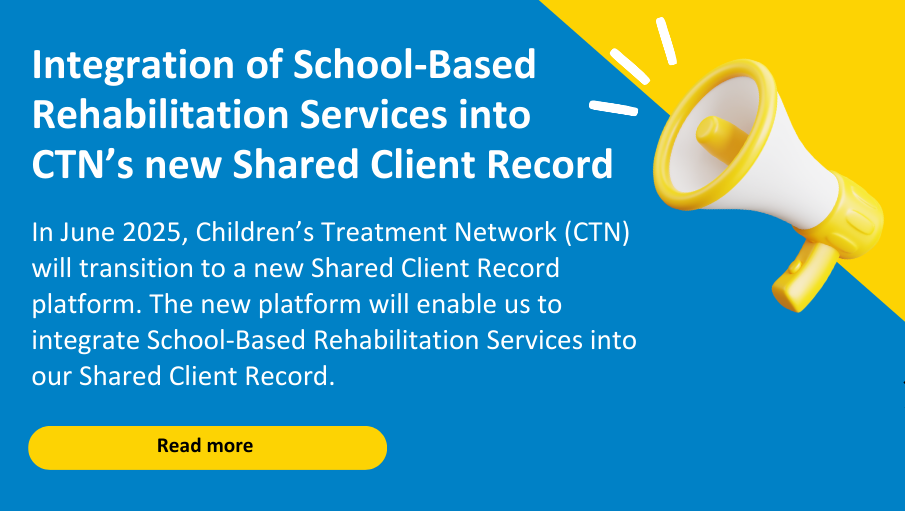 Important News: Integration of School-Based Rehabilitation Services into CTN’s Shared Client Record