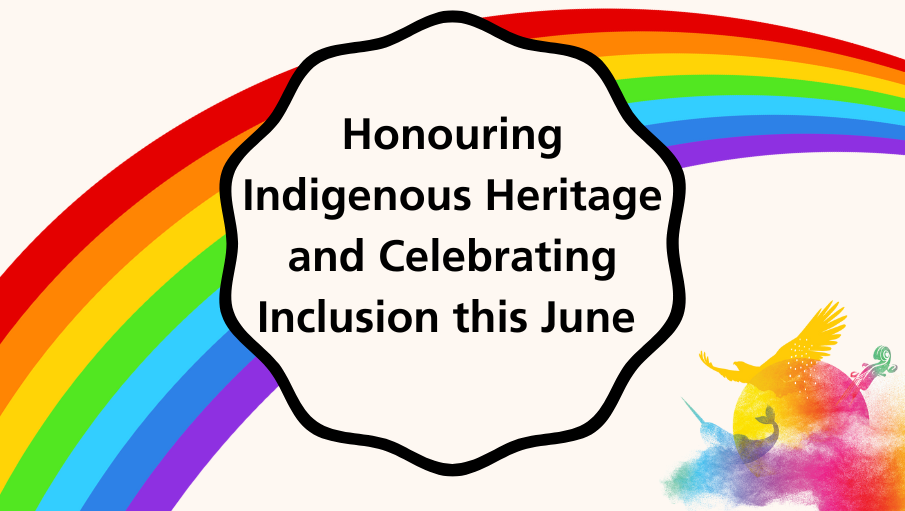 Honouring Indigenous Heritage and Celebrating Inclusion this June 