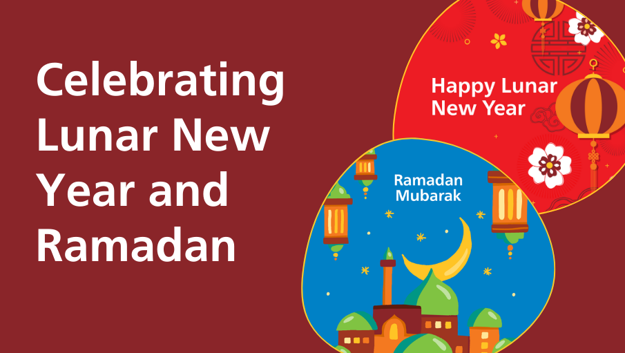 Celebrating Lunar New Year and Ramadan!