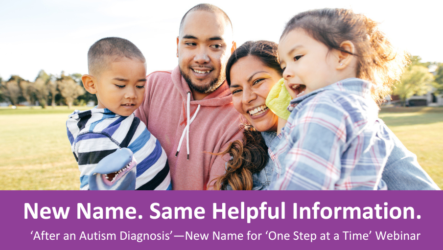 One Step at a Time Webinar Changes Name to After an Autism Diagnosis